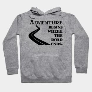 Adventure Begins where the Road Ends Hoodie